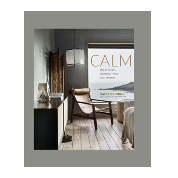 Calm, Interiors to Relax & Restore